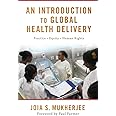 An Introduction to Global Health Delivery: Practice, Equity, Human Rights