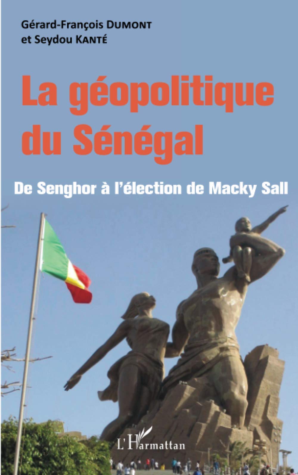 La Geopolitique Du Senegal De Senghor A L Election De Macky Sall French Edition Dumont Gerard Francois Kante Seydou Amazon Com Books