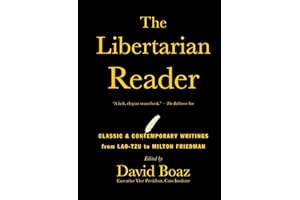The Libertarian Reader: Classic & Contemporary Writings from Lao-Tzu to Milton Friedman