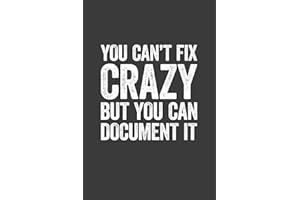 You Can't Fix Crazy But You Can Document It: 6 x 9 Blank Lined Notebook Journal - Funny Saying Sarcastic Work Gag Gift for Office Workers, Coworkers, Employees, HR Manager, Boss