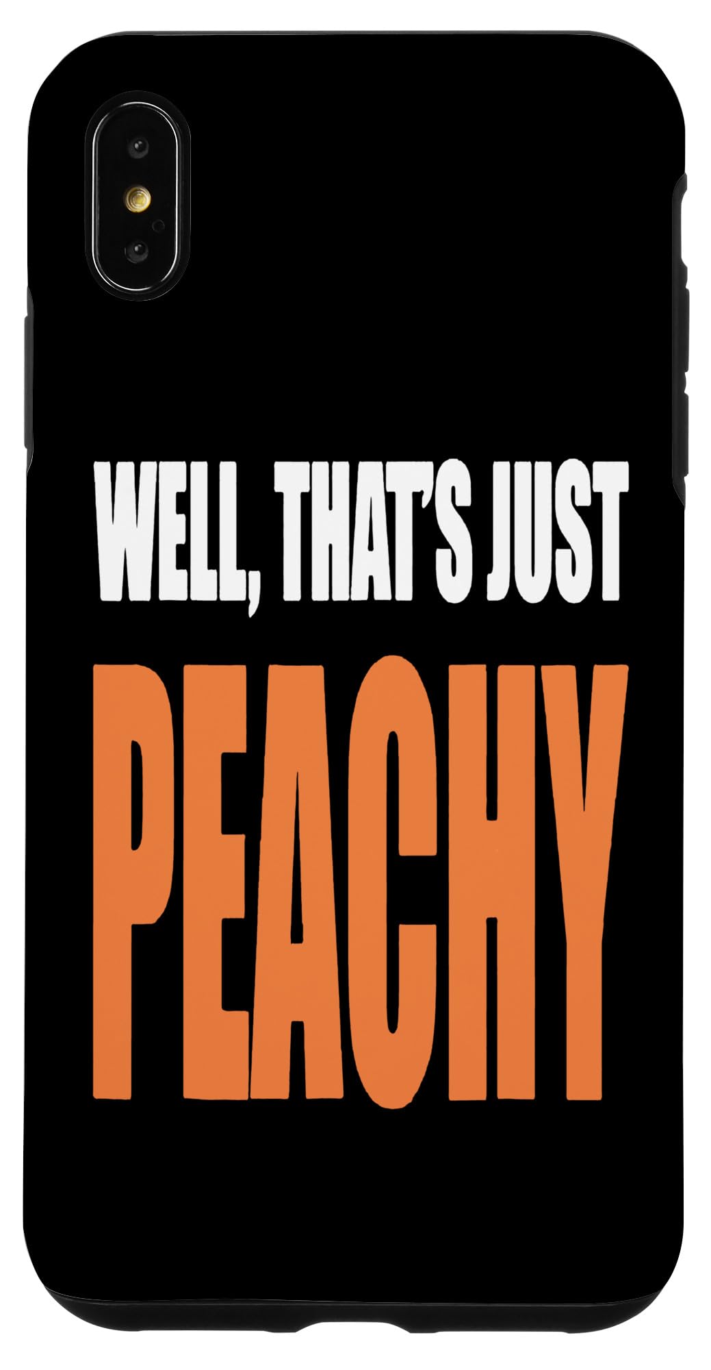 iPhone XS Max Well That's Just-Peachy Case