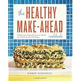 The Healthy Make-Ahead Cookbook: Wholesome, Flavorful Freezer Meals the Whole Family Will Enjoy