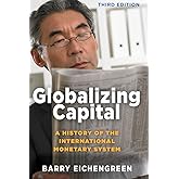 Globalizing Capital: A History of the International Monetary System - Third Edition