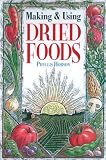 Making & Using Dried Foods by 