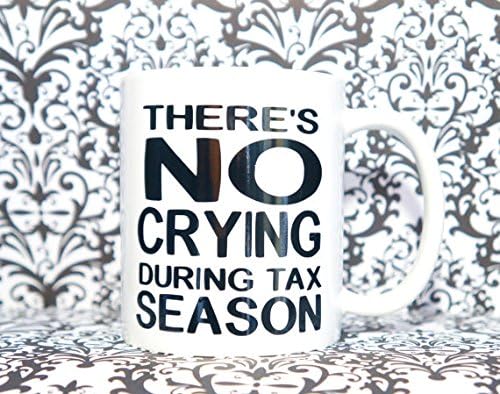 ACCOUNTANT Coffee Mug THERE'S NO CRYING DURING TAX SEASON MUG, Ceramic Coffee Mug, 11 oz. Coffee Cup. Can be used as a Travel Mug.