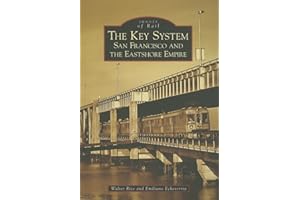 The Key System: San Francisco and the Eastshore Empire (CA) (Images of Rail)