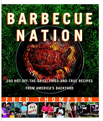 Barbecue Nation: One Man's Journey to Great Grilling by Fred Thompson