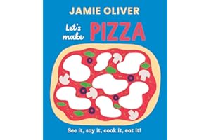 Let's Make Pizza: See it, Say It, Cook It, Eat It! (Jamie’s Little Food Library)