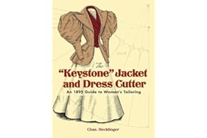 The "Keystone" Jacket and Dress Cutter: An 1895 Guide to Women's Tailoring (Dover Fashion and Costumes)