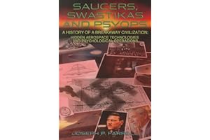 Saucers, Swastikas and Psyops: A History of A Breakaway Civilization: Hidden Aerospace Technologies and Psychological Operations
