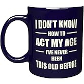 NM NEXTMUG Engraved Ceramic Mug - I Don't Know How to Act My Age, I've Never Been This Old Before - Funny Retirement Gift Coffee Cup