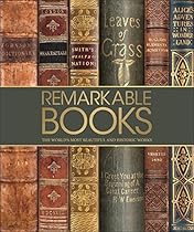 Remarkable Books: The World's Most Beautiful and Historic Works Remarkable Books: The World's Most Beautiful and Historic Works