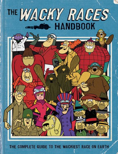 The Wacky Races Handbook: The Complete Guide to the Wackiest Race on Earth