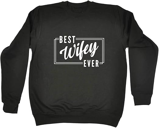 123t Sweatshirt - Best Wifey Wife Ever - Sweater Jumper : Amazon.co.uk: Clothing