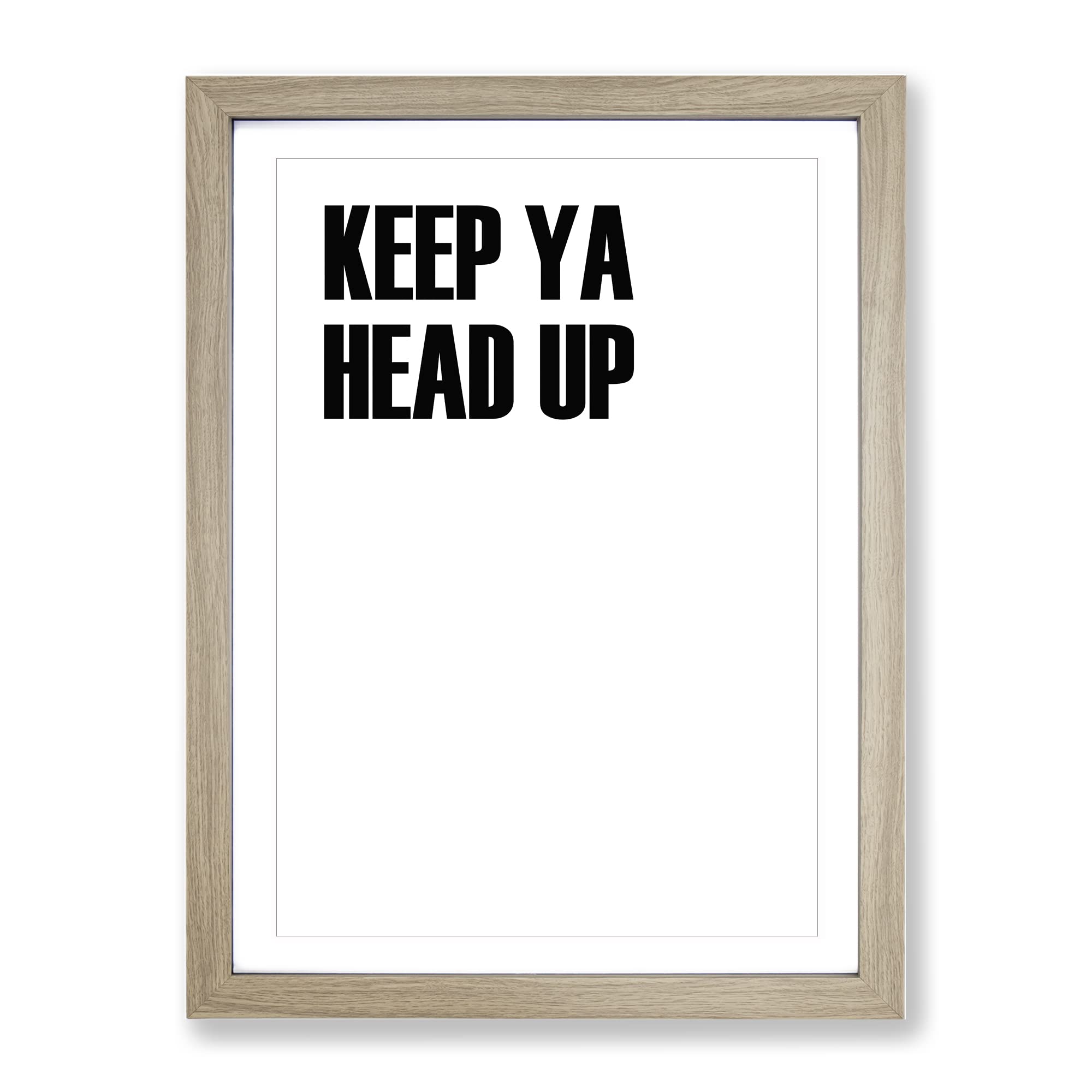 Keep Ya Head Up Typography Quote Framed Wall Art Print, Ready to Hang Picture for Living Room Bedroom Home Office Décor, Oak A3 (34 x 46 cm)