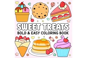 Sweet Treats Bold and Easy: Cute Dessert Coloring Book, Simple and Relaxing Designs of Cupcakes, Ice Cream, Pies, Donuts, Milkshakes, Chocolate, Candy, and More!