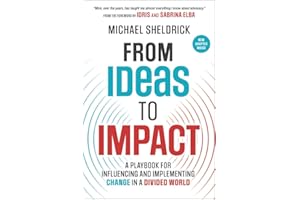 From Ideas to Impact: A Playbook for Influencing and Implementing Change in a Divided World