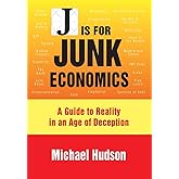 J Is for Junk Economics: A Guide to Reality in an Age of Deception