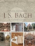 Exploring the World of J. S. Bach: A Traveler's Guide