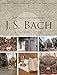 Exploring the World of J. S. Bach: A Traveler's Guide by Robert L. Marshall, Traute M. Marshall