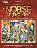 Treasury of Norse Mythology: Stories of Intrigue, Trickery, Love, and Revenge