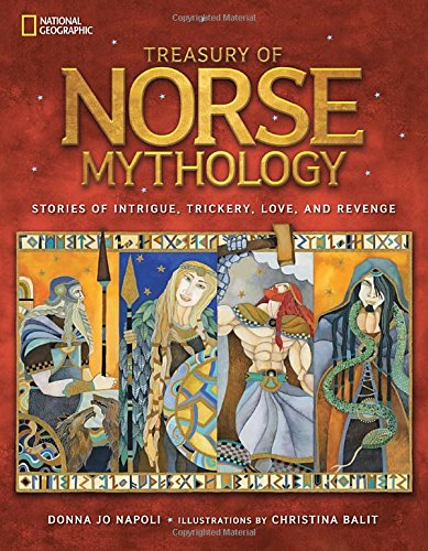 Treasury of Norse Mythology: Stories of Intrigue, Trickery, Love, and Revenge