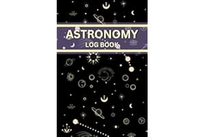 Astronomy Observation Log Book: Astronomy Observation Track And Record Notebook for Professional and Amateur Astronomers