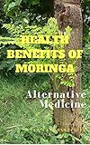 Health Benefits of Moringa: Alternative Medicine