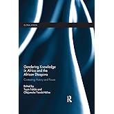 Gendering Knowledge in Africa and the African Diaspora: Contesting History and Power (Global Africa)
