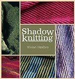 Shadow Knitting by Vivian Hoxbro