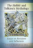 The Hobbit in Tolkien's Mythology: Essays on Revisions and Influences