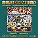 Geometric Patterns: 50 Geometric Designs For Mindfulness Meditation (Coloring Books For Grownups) (Volume 14) by Wendy Zurbowich, WMC Publishing