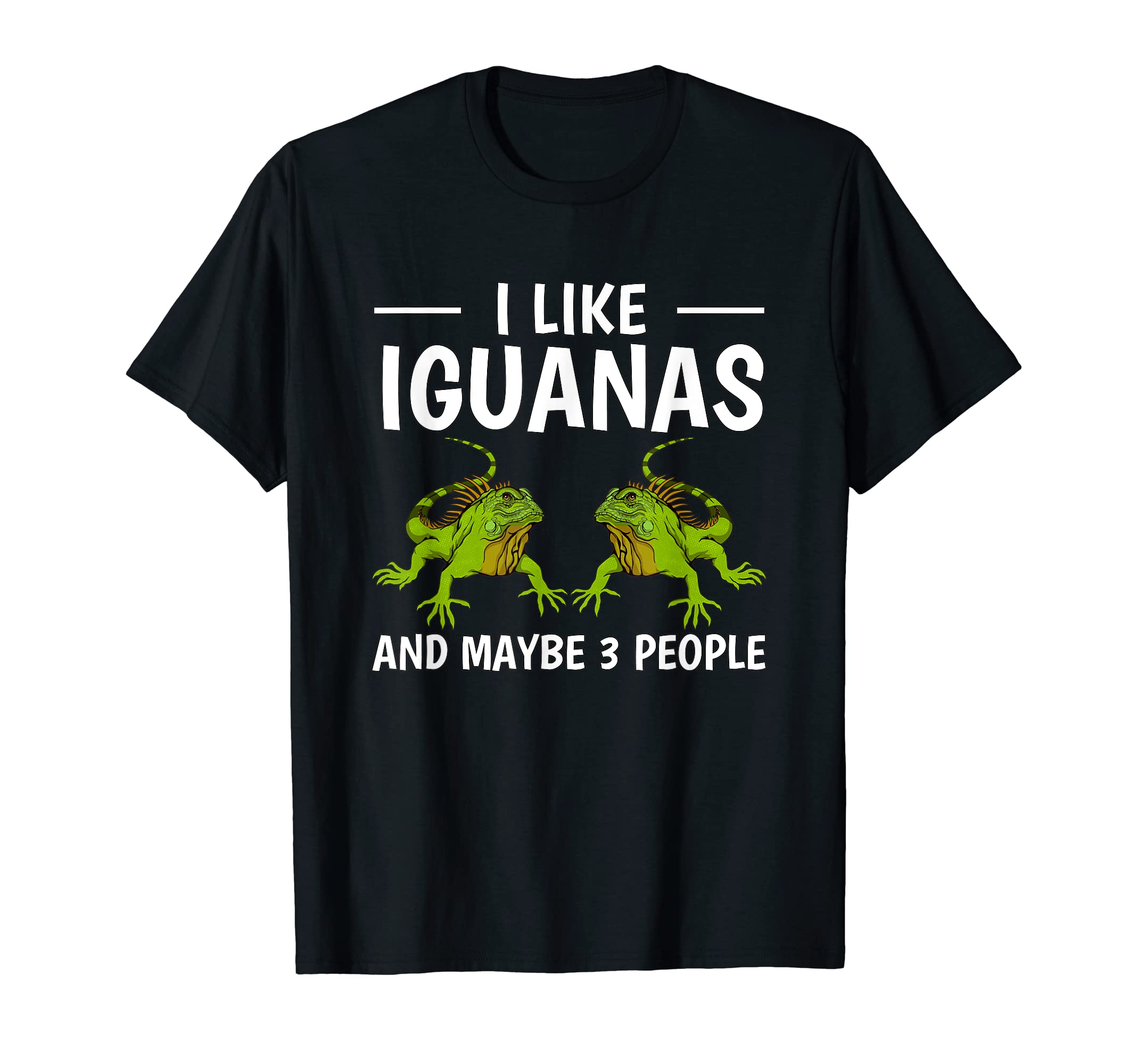 Reptile Quote I Like Iguanas And Maybe 3 People Iguana T-Shirt