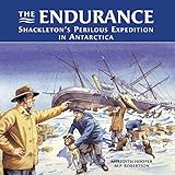 The Endurance: Shackleton's Perilous Expedition in Antarctica by