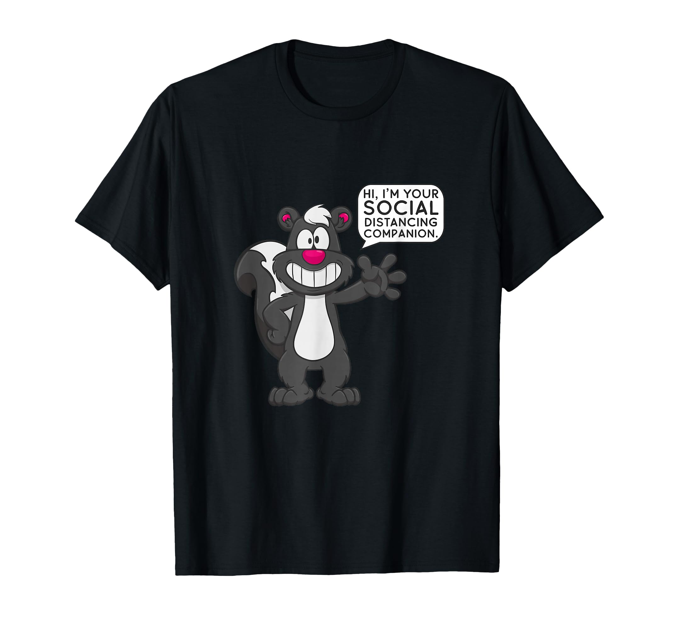 Hi I'm Your Companion to Social Distance I Skunk Six Feet T-Shirt