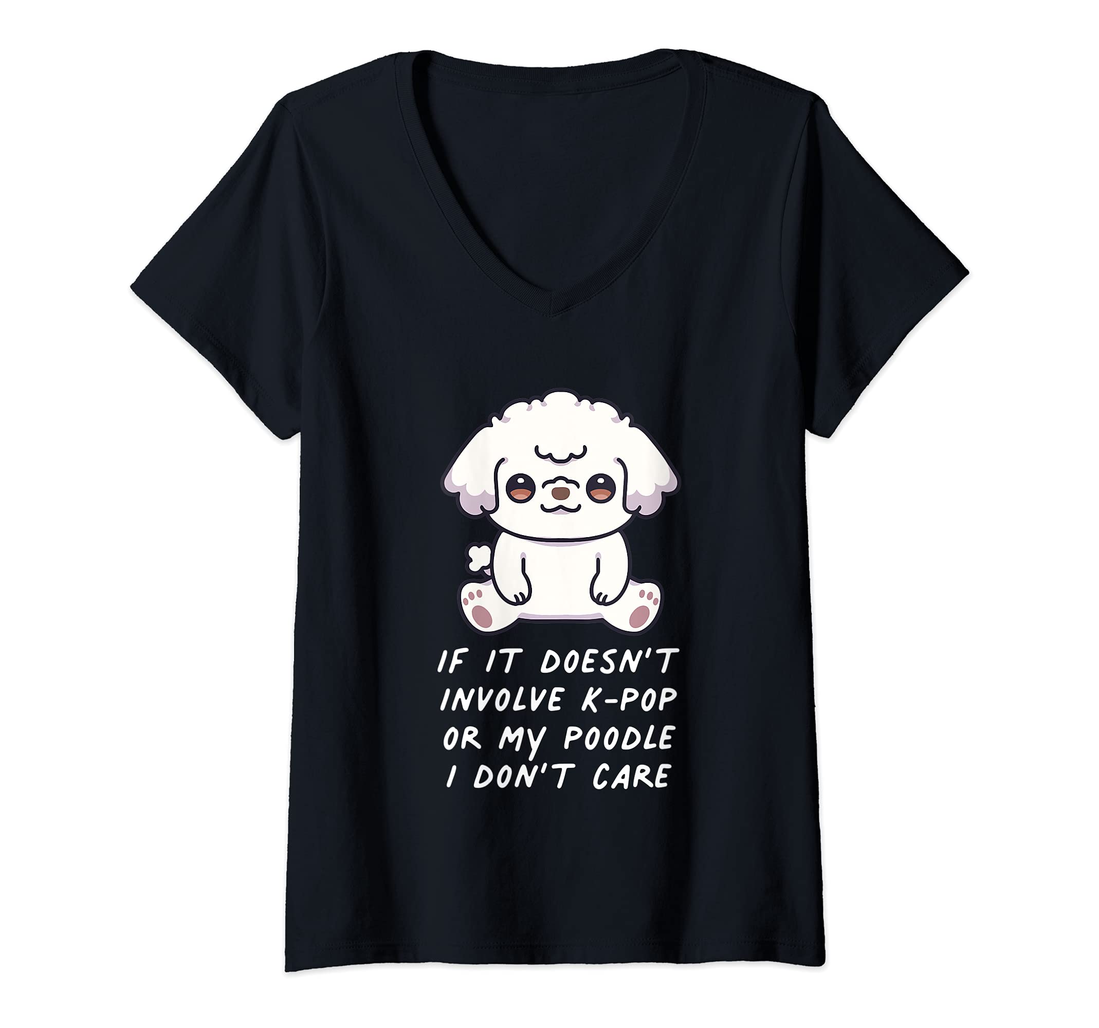 Womens If It Doesn't Involve K-Pop Or My Poodle Dog I Don't Care V-Neck T-Shirt