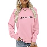 Weetiotio Always Cold Sweatshirt for Women Yes Im Cold Funny Graphic Sweatshirts Crewneck Winter Freezing Pullover Hoodies(Pink,2XL)