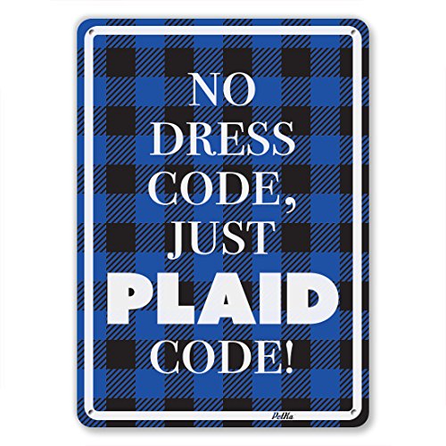 "No Dress Code, Just Plaid Code" 10"x14" Aluminum Sign General General