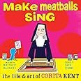 Make Meatballs Sing: The Life and Art of Corita Kent