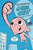 The Gumazing Gum Girl! Book 1 Chews Your Destiny (Gum Girl Novel, A)