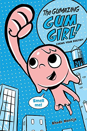 The Gumazing Gum Girl! Book 1 Chews Your Destiny (Gum Girl Novel, A)