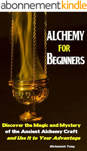 Download Alchemy For Beginners: Discover the Magic and Mystery of the Ancient Alchemy Craft and Use It to Your Advantage (English Edition) PDF