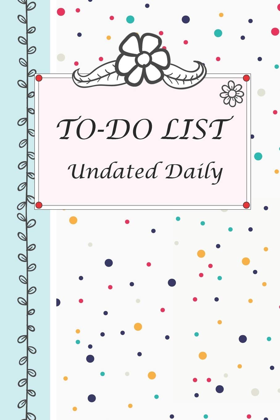 To Do List Undated Daily To Do List Undated Notebook Daily Work Task Checklist Daily Task Planner Checklist Planner School Home Office Time Management Dot Colorful And White Background Cover