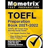 TOEFL Preparation Book 2021-2022: TOEFL iBT Exam Prep Secrets Study Guide, Full-Length Practice Test, Step-by-Step Review Vid