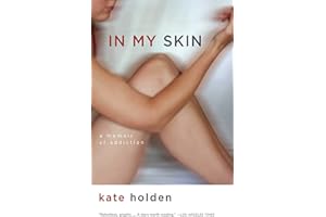 In My Skin: A Memoir of Addiction