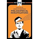 An Analysis of Ludwig Wittgenstein's Philosophical Investigations (The Macat Library)