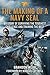The Making of a Navy SEAL: My Story of Surviving the Toughest Challenge and Training the Best