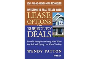 Investing in Real Estate With Lease Options and "Subject-To" Deals : Powerful Strategies for Getting More When You Sell, and Paying Less When You Buy