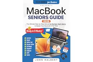 MacBook Seniors Guide: A Step-by-Step Manual for the Non-Tech-Savvy to Master Your Mac in No Time