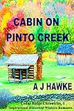 Cabin On Pinto Creek: Inspirational Historical Western Romance (Cedar Ridge Chronicles Book 1)
